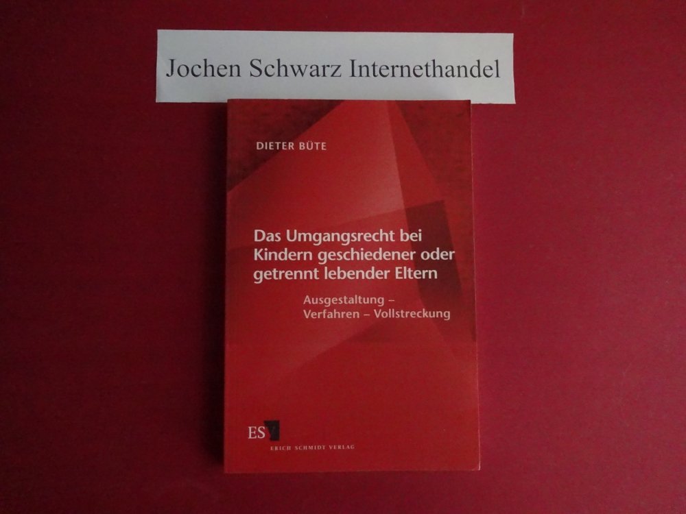 Das Umgangsrecht bei Kindern geschiedener oder getrennt lebender Eltern: Ausgestaltung - Verfahren - Vollstreckung Law