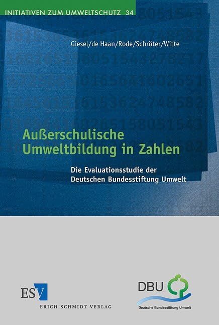 Außerschulische Umweltbildung in Zahlen: Die Evaluationsstudie der Deutschen Bundesstiftung Umwelt (Initiativen zum Umweltschutz) Law