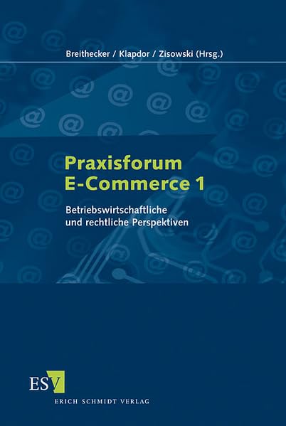 Praxisforum E-Commerce 1: Betriebswirtschaftliche und rechtliche Perspektiven Law