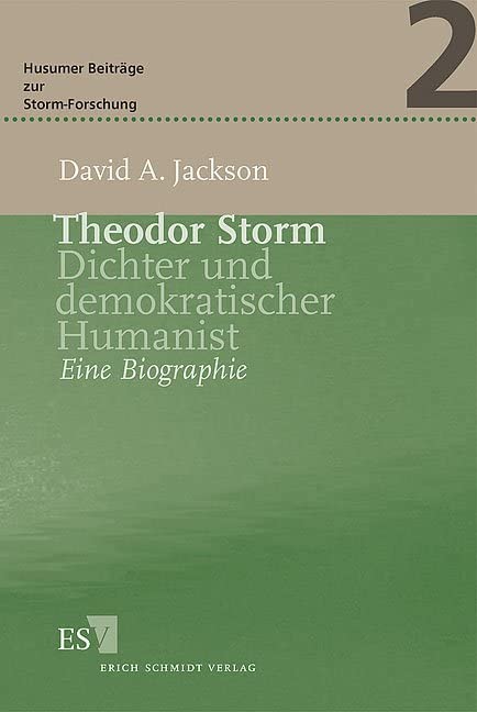Theodor Storm: Dichter und demokratischer Humanist: Dichter und demokratischer Humanist. Eine Biographie (Husumer Beiträge zur Storm-Forschung) Contemporary literature Books