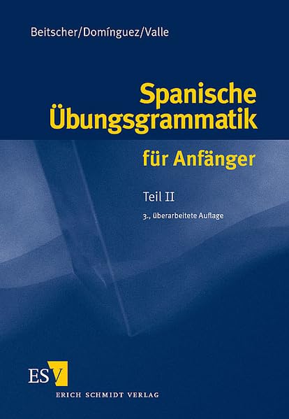 Spanische Übungsgrammatik für Anfänger, Tl.2 Foreign Languages ​​& Dictionaries
