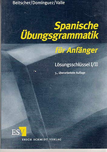 Spanische Übungsgrammatik für Anfänger, Lösungsschlüssel Foreign Languages ​​& Dictionaries