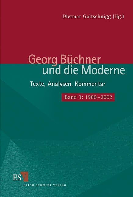 Georg Büchner und die Moderne. Texte, Analysen, Kommentar: Georg Büchner und die Moderne Bd. 3. 1980 - 2000. Texte, Analysen, Kommentar. Texte, Analysen, Kommentar: Band III: 1980-2002 Contemporary literature