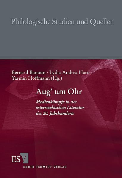 Aug' um Ohr: Medienkämpfe in der österreichischen Literatur des 20. Jahrhunderts (Philologische Studien und Quellen) Contemporary literature Books