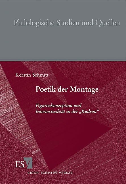 Poetik der Montage: Figurenkonzeption und Intertextualität in der "Kudrun" (Philologische Studien und Quellen) Contemporary literature