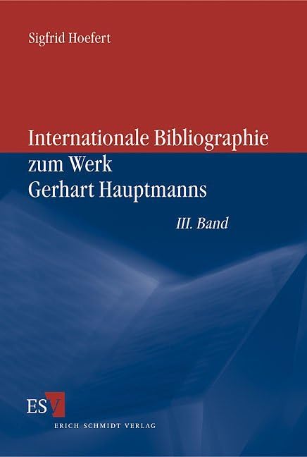 Internationale Bibliographie zum Werk Gerhart Hauptmanns: III. Band (Veröffentlichungen der Gerhart-Hauptmann-Gesellschaft e.V.) Contemporary literature