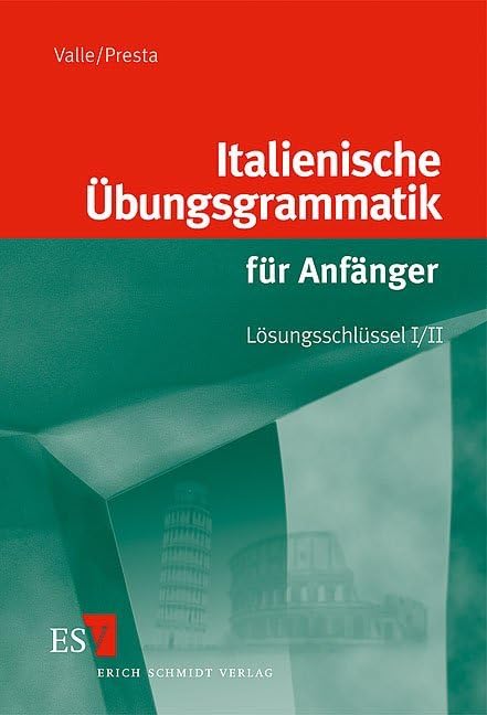 Italienische Übungsgrammatik für Anfänger / Italienische Übungsgrammatik für Anfänger - Lösungsschlüssel I/II Foreign Languages ​​& Dictionaries