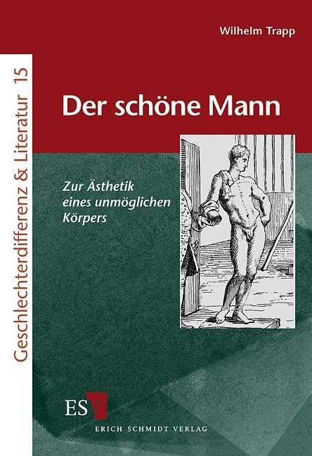 Der schöne Mann. Zur Ästhetik eines unmöglichen Körpers (Geschlechterdifferenz & Literatur: Publikationen des Münchner Graduiertenkollegs) Contemporary literature Books