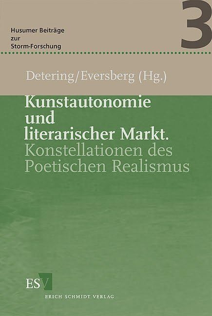 Kunstautonomie und literarischer Markt. Konstellationen des Poetischen Realismus: Konstellationen des Poetischen Realismus. Vorträge der Raabe- und ... Husum (Husumer Beiträge zur Storm-Forschung) Contemporary literature Books