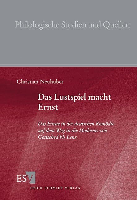 Das Lustspiel macht Ernst: Das Ernste in der deutschen Komödie auf dem Weg in die Moderne: von Gottsched bis Lenz (Philologische Studien und Quellen) Contemporary literature Books