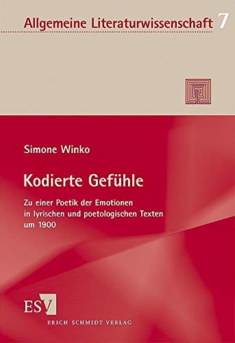 Kodierte Gefühle: Zu einer Poetik der Emotionen in lyrischen und poetologischen Texten um 1900 (Allgemeine Literaturwissenschaft. Wuppertaler Schriften) Poetry