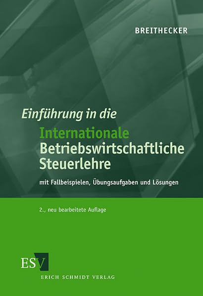 Einführung in die Internationale Betriebswirtschaftliche Steuerlehre. Mit Fallbeispielen, Übungsaufgaben und Lösungen Law