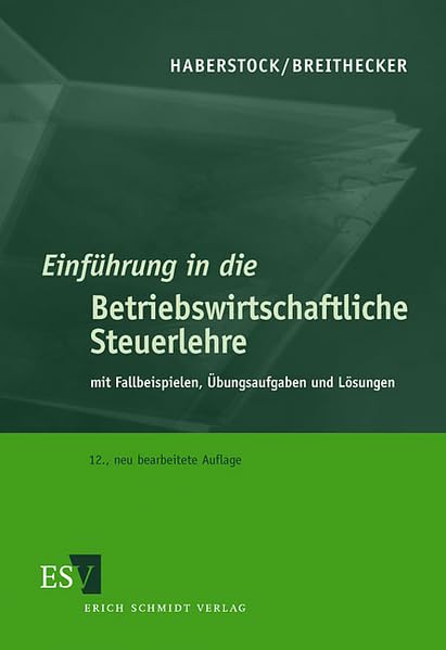 Einführung in die Betriebswirtschaftliche Steuerlehre: mit Fallbeispielen, Übungsaufgaben und Lösungen Law