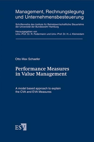 Performance Measures in Value Management: A model based approach to explain the CVA and EVA Measures (Management, Rechnungslegung und ... der Universität der Bundeswehr Hamburg) Law
