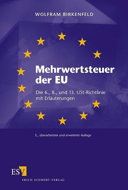 Mehrwertsteuer der EU. Die 6., 8. und 13. USt-Richtlinie mit Erläuterungen Law