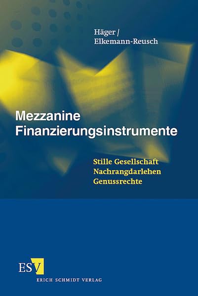 Mezzanine Finanzierungsinstrumente: Stille Gesellschaft - Nachrangdarlehen - Genussrechte Law