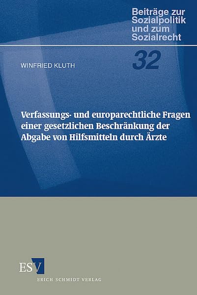 Verfassungs- und europarechtliche Fragen einer gesetzlichen Beschränkung der Abgabe von Hilfsmitteln durch Ärzte (Beiträge zur Sozialpolitik und zum Sozialrecht) Law