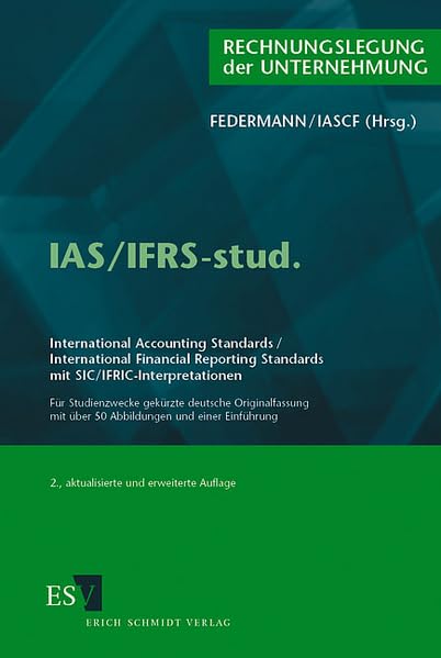 IAS/IFRS-stud.: International Accountig Standards/International Financial Reporting Standards mit SIC/IFRIC-Interpretationen Für Studienzwecke gekürzte deutsche Originalfassung Law