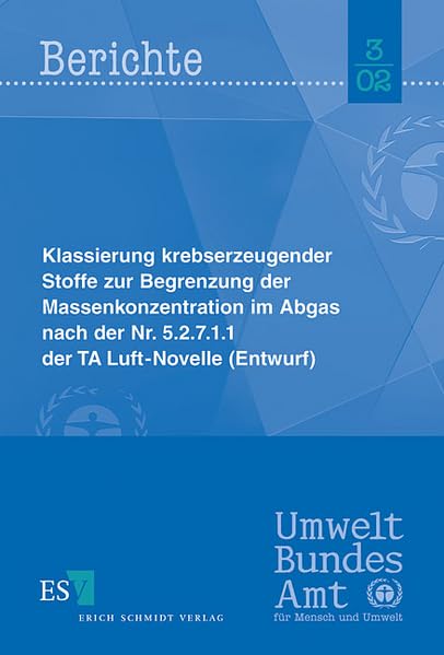 Klassierung krebserregender Stoffe zur Begrenzung der Massenkonzentration im Abgas nach der Nr. 5.2.7.1.1 der TA Luft-Novelle (Entwurf). book