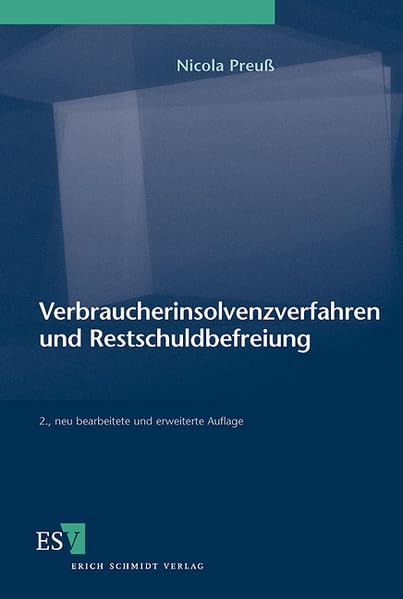 Verbraucherinsolvenzverfahren und Restschuldbefreiung: Eine systematische Darstellung des Sonderinsolvenzverfahrens für Verbraucher einschließlich der ... sowie des Restschuldbefreiungsverfahrens Law