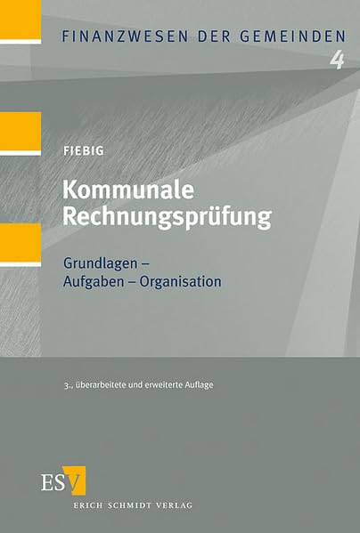 Kommunale Rechnungsprüfung: Grundlagen - Aufgaben - Organisation (Finanzwesen der Gemeinden) Law