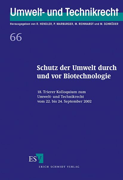Schutz der Umwelt durch und vor Biotechnologie: 18. Trierer Kolloquium zum Umwelt- und Technikrecht vom 22. bis 24. September 2002 Law