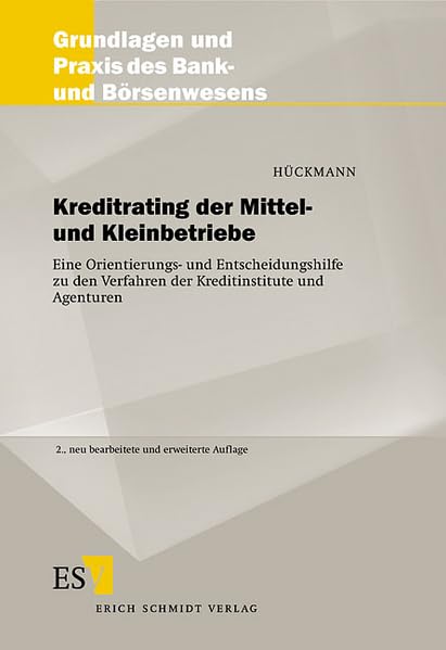 Kreditrating der Mittel- und Kleinbetriebe: Eine Orientierungs- und Entscheidungshilfe zu den Verfahren der Kreditinstitute und Agenturen (Grundlagen und Praxis des Bank- und Börsenwesens) Law