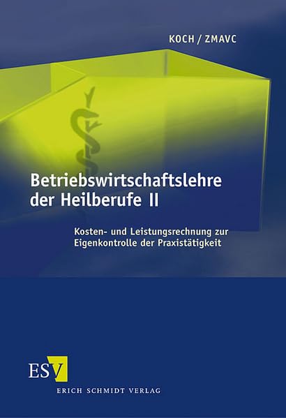 Betriebswirtschaftslehre der Heilberufe II: Kosten- und Leistungsrechnung zur Eigenkontrolle der Praxistätigkeit Law