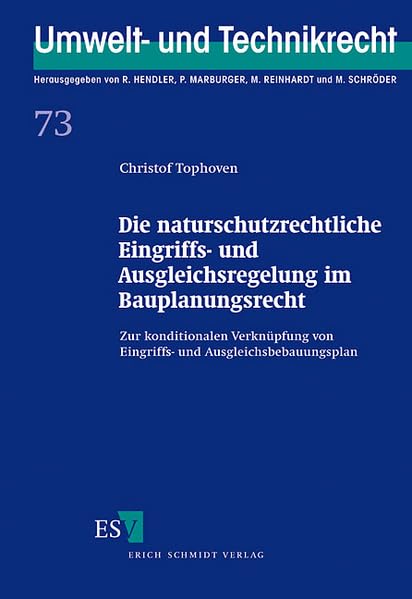 Die naturschutzrechtliche Eingriffs- und Ausgleichsregelung im Bauplanungsrecht: Zur konditionalen Verknüpfung von Eingriffs- und Ausgleichsbebauungsplan (Umwelt- und Technikrecht) Law