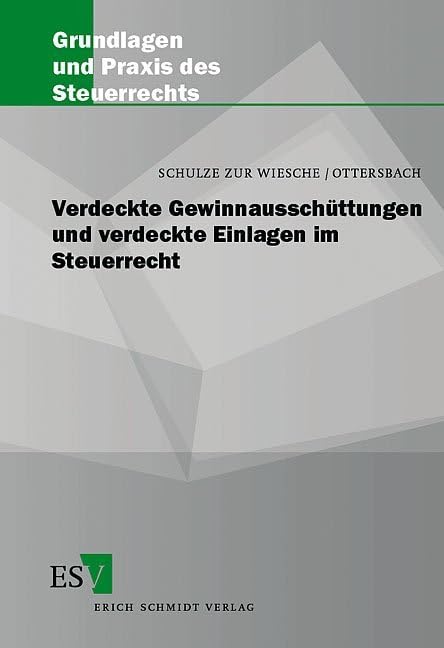 Verdeckte Gewinnausschüttungen und verdeckte Einlagen im Steuerrecht (Grundlagen und Praxis des Steuerrechts) Law