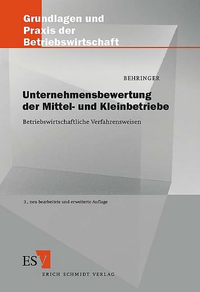 Unternehmensbewertung der Mittel- und Kleinbetriebe: Betriebswirtschaftliche Verfahrensweisen (Grundlagen und Praxis der Betriebswirtschaft) Law