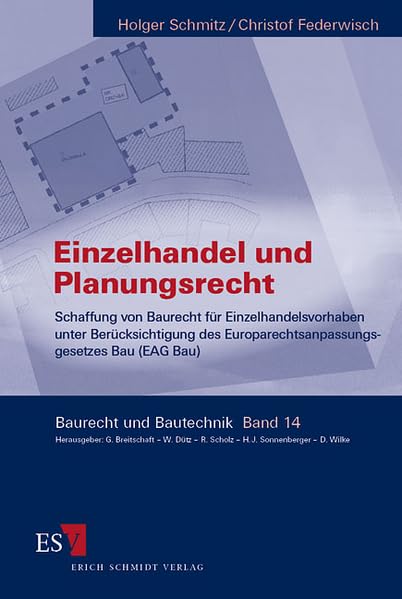 Einzelhandel und Planungsrecht: Schaffung von Baurecht für Einzelhandelsvorhaben unter besonderer Berücksichtigung des Europarechtsanpassungsgesetzes ... Bau (EAG Bau) (Baurecht und Bautechnik) Law
