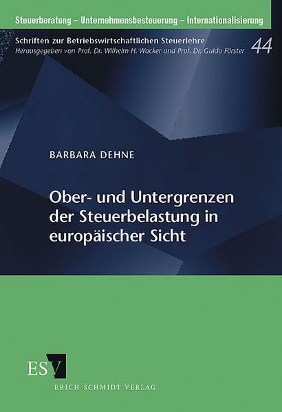 Ober- und Untergrenzen der Steuerbelastung in europäischer Sicht (Steuerberatung - Unternehmensbesteuerung - Internationalisierung: Schriften zur Betriebswirtschaftlichen Steuerlehre) Law