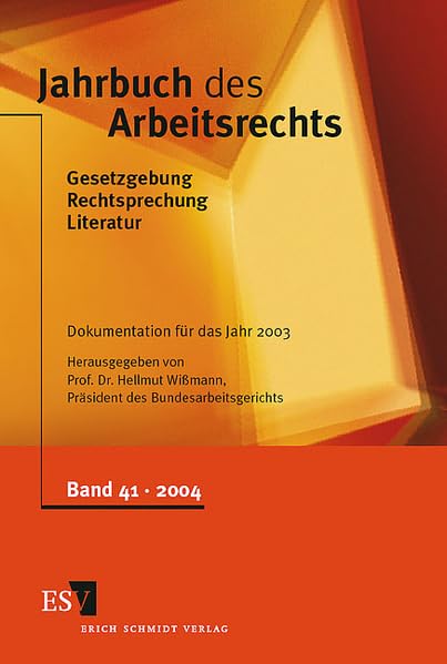 Jahrbuch des Arbeitsrechts. Gesetzgebung - Rechtsprechung - Literatur. Nachschlagewerk für Wissenschaft und Praxis: Jahrbuch des Arbeitsrechts 41: ... - - Band 41, Dokumentation für das Jahr 2003 Law