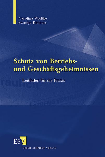 Schutz von Betriebs- und Geschäftsgeheimnissen: Leitfaden für die Praxis Law