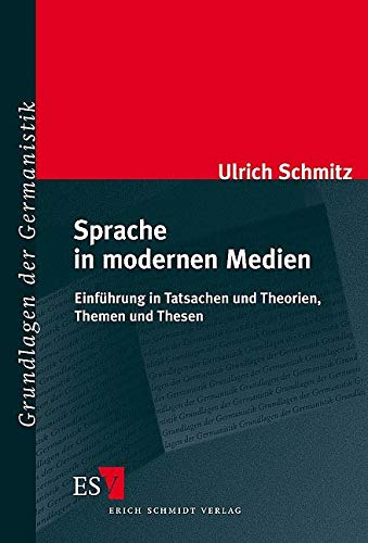 Sprache in modernen Medien: Einführung in Tatsachen und Theorien, Themen und Thesen (Grundlagen der Germanistik) Social Sciences