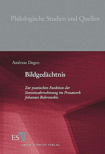 Bildgedächtnis: Zur poetischen Funktion der Sinneswahrnehmung im Prosawerk Johannes Bobrowskis (Philologische Studien und Quellen) Social Sciences
