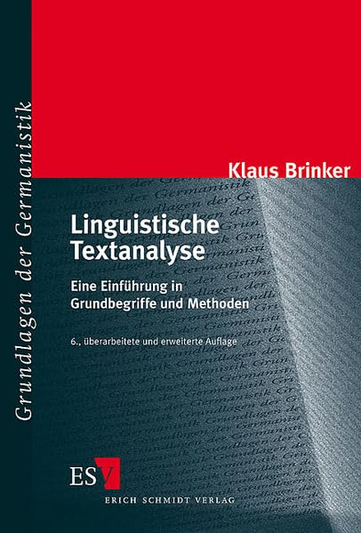 Linguistische Textanalyse: Eine Einführung in Grundbegriffe und Methoden (Grundlagen der Germanistik) Social Sciences