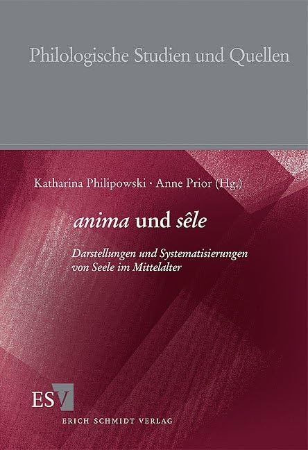 anima und sele. Darstellungen und Systematisierungen von Seele im Mittelalter (Philologische Studien und Quellen) Contemporary literature