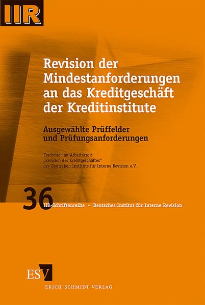 Revision der Mindestanforderungen an das Kreditgeschäft der Kreditinstitute. Ausgewählte Prüffelder und Prüfungsanforderungen (DIIR-Schriftenreihe) Law