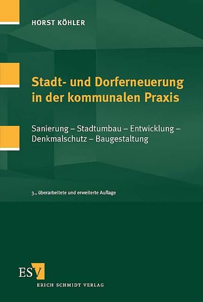 Stadt- und Dorferneuerung in der kommunalen Praxis: Sanierung - Stadtumbau - Entwicklung - Denkmalschutz - Baugestaltung Law