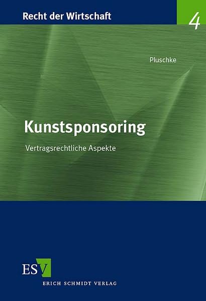 Kunstsponsoring: Vertragsrechtliche Aspekte (Recht der Wirtschaft) Law