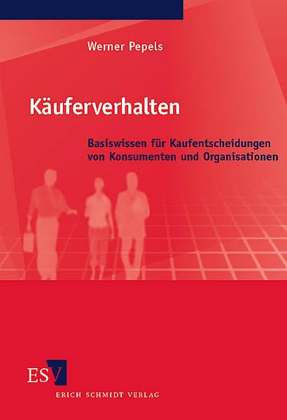 Käuferverhalten: Basiswissen für Kaufentscheidungen von Konsumenten und Organisationen mit Aufgaben und Lösungen Law