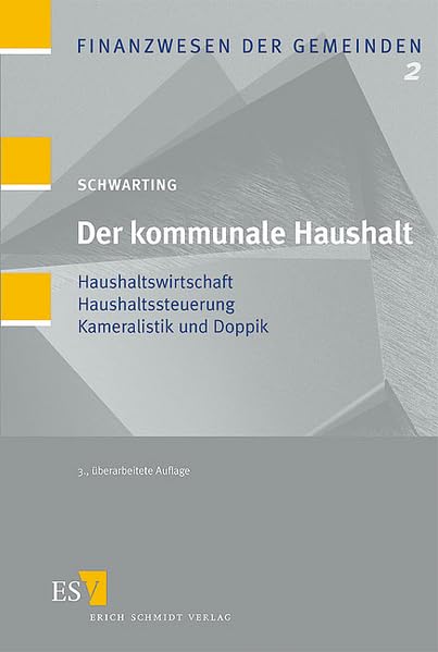 Der kommunale Haushalt: Haushaltswirtschaft - Haushaltssteuerung - Kameralistik und Doppik (Finanzwesen der Gemeinden) Law