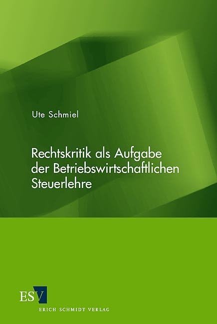 Rechtskritik als Aufgabe der Betriebswirtschaftlichen Steuerlehre: Habil.-Schr. Univ. Duisburg-Essen WS 2004/2005 Law