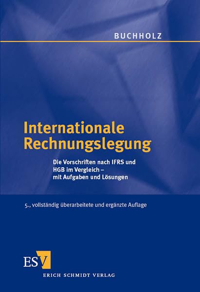 Internationale Rechnungslegung: Die Vorschriften nach IFRS und HGB im Vergleich - mit Aufgaben und Lösungen Law