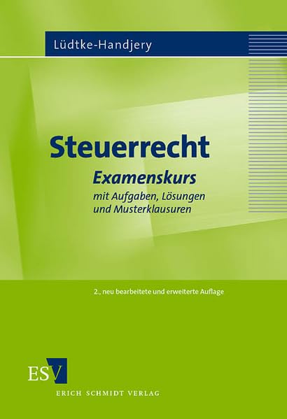 Steuerrecht: Examenskurs mit Aufgaben, Lösungen und Musterklausuren Law