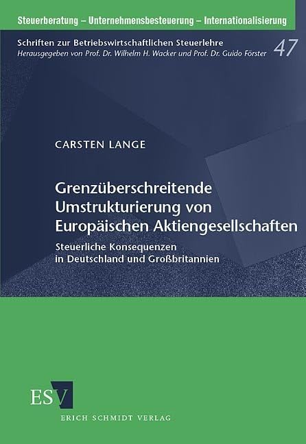 Grenzüberschreitende Umstrukturierung von Europäischen Aktiengesellschaften. Steuerliche Konsequenzen in Deutschland und Großbritannien ... zur Betriebswirtschaftlichen Steuerlehre) Law