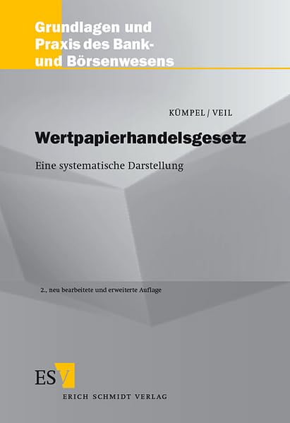 Wertpapierhandelsgesetz: - Eine systematische Darstellung - (Grundlagen und Praxis des Bank- und Börsenwesens) Law