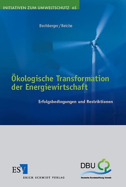 Ökologische Transformation der Energiewirtschaft: Erfolgsbedingungen und Restriktionen (Initiativen zum Umweltschutz) Law
